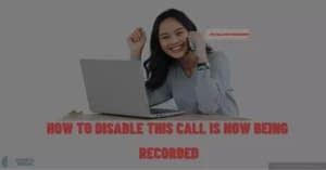 How to Disable this Call Is Now Being Recorded